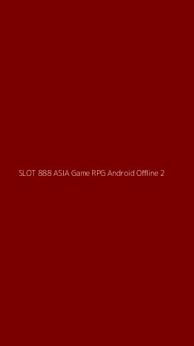 Tampilan Antarmuka Aplikasi Slot 888 Asia Game Rpg Android Offline - 2