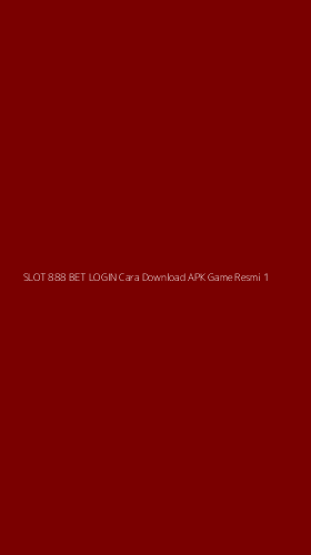 Tampilan Antarmuka Aplikasi Slot 888 Bet Login Cara Download Apk Game Resmi - 1