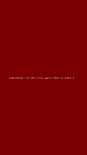 Tampilan Antarmuka Aplikasi Slot 888 Bet Portal Informasi Game Online Terupdate - 2