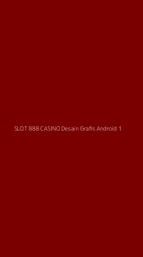 Tampilan Antarmuka Aplikasi Slot 888 Casino Desain Grafis Android - 1