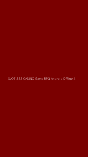 Tampilan Antarmuka Aplikasi Slot 888 Casino Game Rpg Android Offline - 4