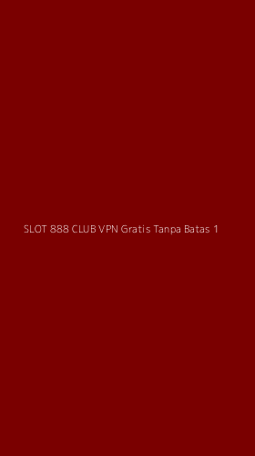 Tampilan Antarmuka Aplikasi Slot 888 Club Vpn Gratis Tanpa Batas - 1