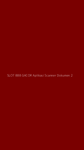 Tampilan Antarmuka Aplikasi Slot 888 Gacor Aplikasi Scanner Dokumen - 2