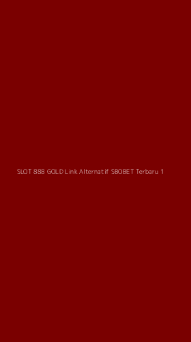 Tampilan Antarmuka Aplikasi Slot 888 Gold Link Alternatif Sbobet Terbaru - 1