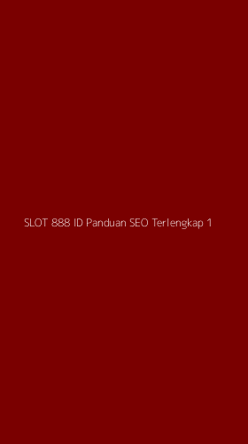 Tampilan Antarmuka Aplikasi Slot 888 Id Panduan Seo Terlengkap - 1