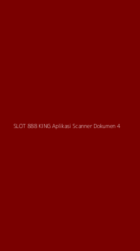 Tampilan Antarmuka Aplikasi Slot 888 King Aplikasi Scanner Dokumen - 4