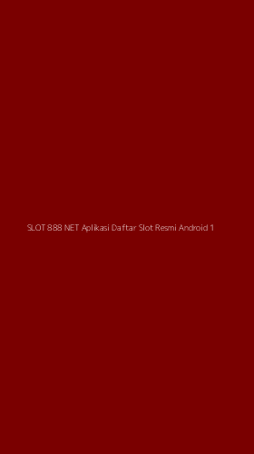 Tampilan Antarmuka Aplikasi Slot 888 Net Aplikasi Daftar Slot Resmi Android - 1