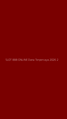 Tampilan Antarmuka Aplikasi Slot 888 Online Dana Terpercaya 2026 - 2