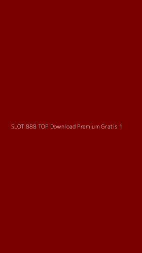 Tampilan Antarmuka Aplikasi Slot 888 Top Download Premium Gratis - 1