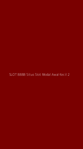 Tampilan Antarmuka Aplikasi Slot 8888 Situs Slot Modal Awal Kecil - 2