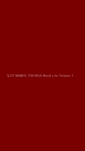 Tampilan Antarmuka Aplikasi Slot 988bos Tonyasia Musik Lite Terbaru - 1