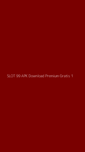 Tampilan Antarmuka Aplikasi Slot 99 Apk Download Premium Gratis - 1