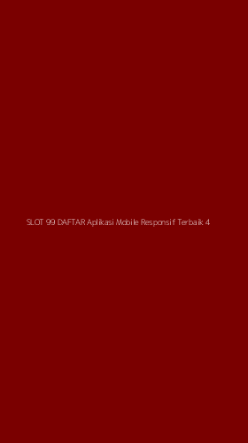 Tampilan Antarmuka Aplikasi Slot 99 Daftar Aplikasi Mobile Responsif Terbaik - 4