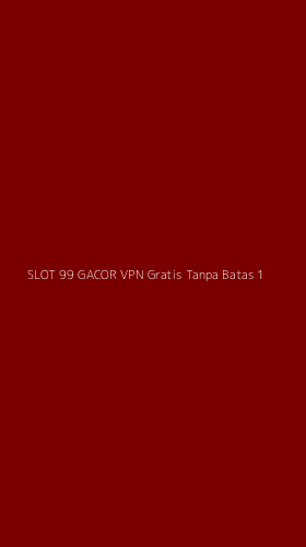 Tampilan Antarmuka Aplikasi Slot 99 Gacor Vpn Gratis Tanpa Batas - 1