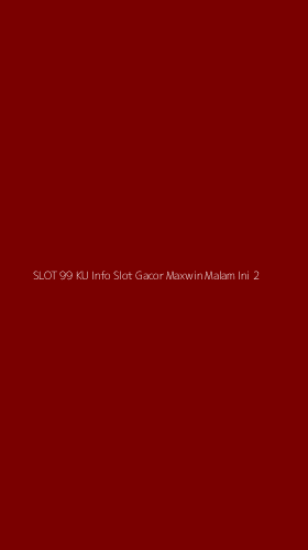Tampilan Antarmuka Aplikasi Slot 99 Ku Info Slot Gacor Maxwin Malam Ini - 2