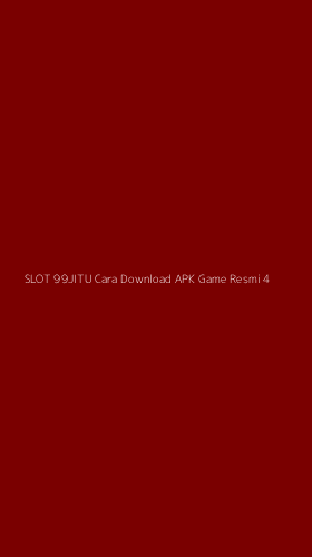 Tampilan Antarmuka Aplikasi Slot 99jitu Cara Download Apk Game Resmi - 4