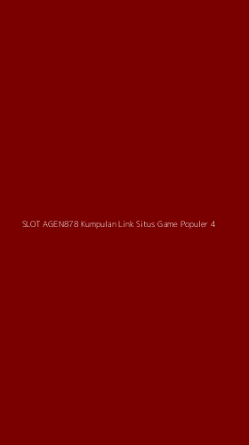 Tampilan Antarmuka Aplikasi Slot Agen878 Kumpulan Link Situs Game Populer - 4