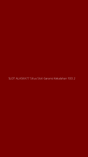 Tampilan Antarmuka Aplikasi Slot Alaska77 Situs Slot Garansi Kekalahan 100 - 2