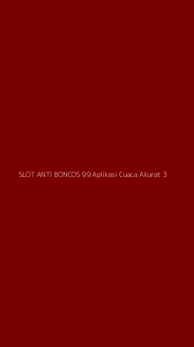 Tampilan Antarmuka Aplikasi Slot Anti Boncos 99 Aplikasi Cuaca Akurat - 3