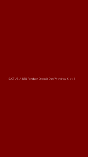 Tampilan Antarmuka Aplikasi Slot Asia 888 Panduan Deposit Dan Withdraw Kilat - 1