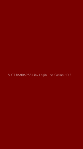 Tampilan Antarmuka Aplikasi Slot Bandar55 Link Login Live Casino Hd - 2