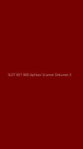 Tampilan Antarmuka Aplikasi Slot Bet 800 Aplikasi Scanner Dokumen - 3