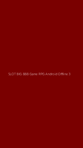 Tampilan Antarmuka Aplikasi Slot Big 888 Game Rpg Android Offline - 3