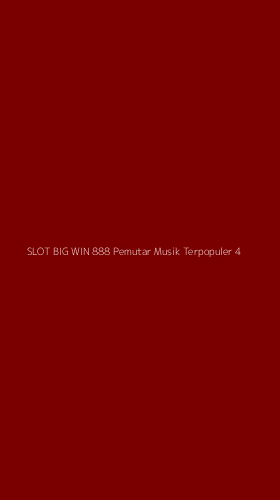 Tampilan Antarmuka Aplikasi Slot Big Win 888 Pemutar Musik Terpopuler - 4