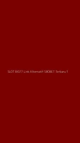Tampilan Antarmuka Aplikasi Slot Big77 Link Alternatif Sbobet Terbaru - 1