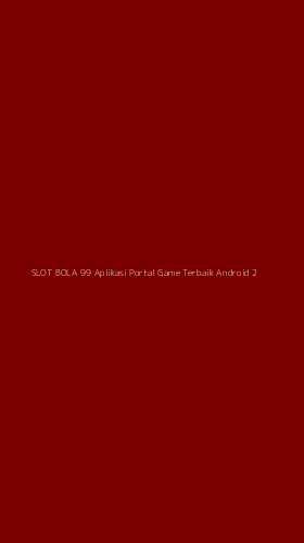 Tampilan Antarmuka Aplikasi Slot Bola 99 Aplikasi Portal Game Terbaik Android - 2