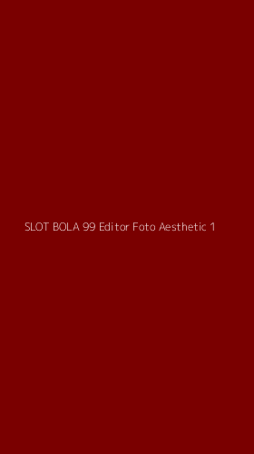 Tampilan Antarmuka Aplikasi Slot Bola 99 Editor Foto Aesthetic - 1