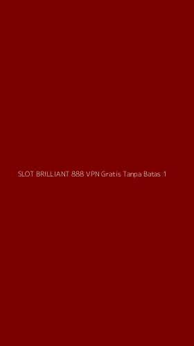Tampilan Antarmuka Aplikasi Slot Brilliant 888 Vpn Gratis Tanpa Batas - 1