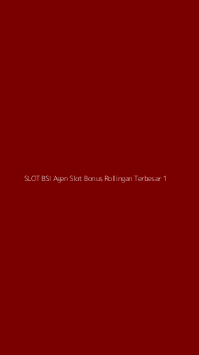 Tampilan Antarmuka Aplikasi Slot Bsi Agen Slot Bonus Rollingan Terbesar - 1