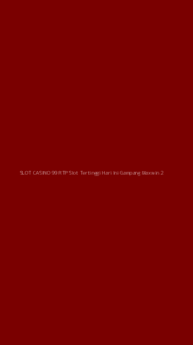 Tampilan Antarmuka Aplikasi Slot Casino 99 Rtp Slot Tertinggi Hari Ini Gampang Maxwin - 2