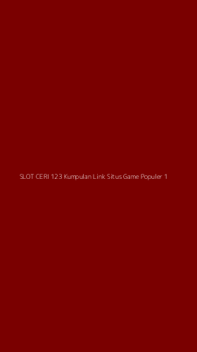 Tampilan Antarmuka Aplikasi Slot Ceri 123 Kumpulan Link Situs Game Populer - 1
