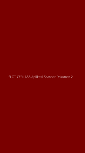 Tampilan Antarmuka Aplikasi Slot Ceri 188 Aplikasi Scanner Dokumen - 2