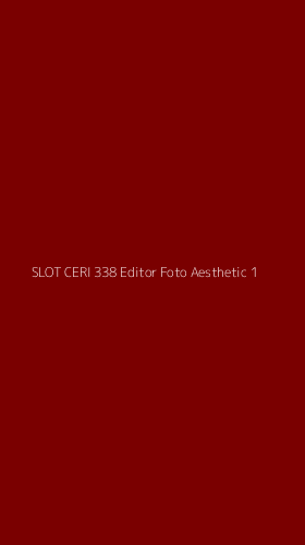 Tampilan Antarmuka Aplikasi Slot Ceri 338 Editor Foto Aesthetic - 1