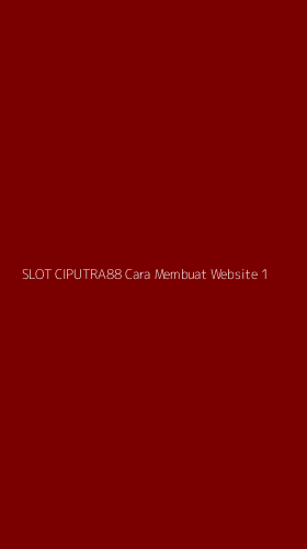 Tampilan Antarmuka Aplikasi Slot Ciputra88 Cara Membuat Website - 1