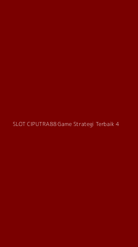 Tampilan Antarmuka Aplikasi Slot Ciputra88 Game Strategi Terbaik - 4