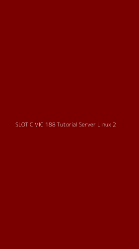 Tampilan Antarmuka Aplikasi Slot Civic 188 Tutorial Server Linux - 2