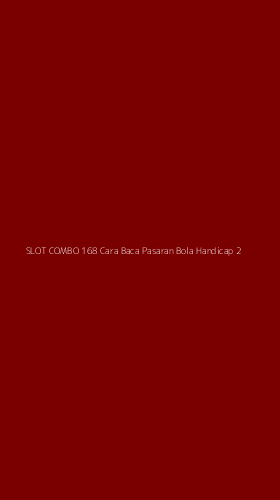 Tampilan Antarmuka Aplikasi Slot Combo 168 Cara Baca Pasaran Bola Handicap - 2