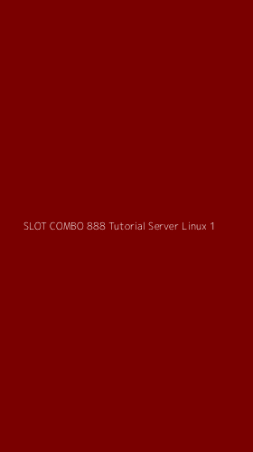 Tampilan Antarmuka Aplikasi Slot Combo 888 Tutorial Server Linux - 1
