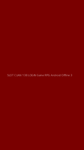 Tampilan Antarmuka Aplikasi Slot Cuan 138 Login Game Rpg Android Offline - 3