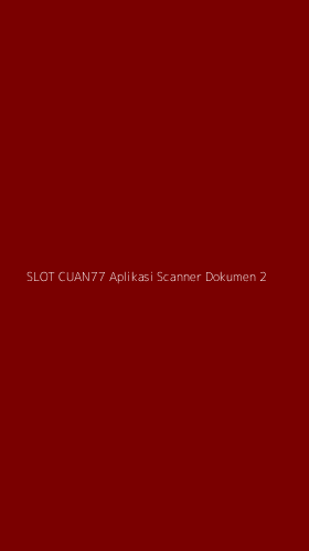 Tampilan Antarmuka Aplikasi Slot Cuan77 Aplikasi Scanner Dokumen - 2