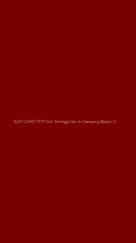 Tampilan Antarmuka Aplikasi Slot Cuan77 Rtp Slot Tertinggi Hari Ini Gampang Maxwin - 3