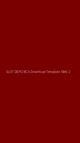 Tampilan Antarmuka Aplikasi Slot Depo Bca Download Template Web - 2