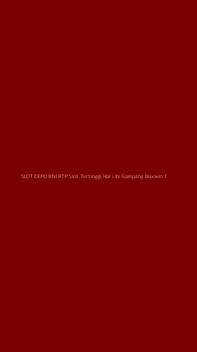 Tampilan Antarmuka Aplikasi Slot Depo Bni Rtp Slot Tertinggi Hari Ini Gampang Maxwin - 1