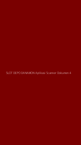 Tampilan Antarmuka Aplikasi Slot Depo Danamon Aplikasi Scanner Dokumen - 4