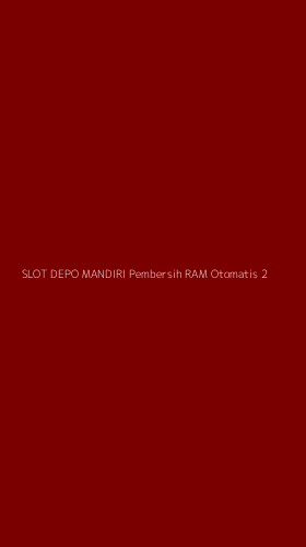 Tampilan Antarmuka Aplikasi Slot Depo Mandiri Pembersih Ram Otomatis - 2