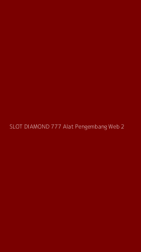 Tampilan Antarmuka Aplikasi Slot Diamond 777 Alat Pengembang Web - 2